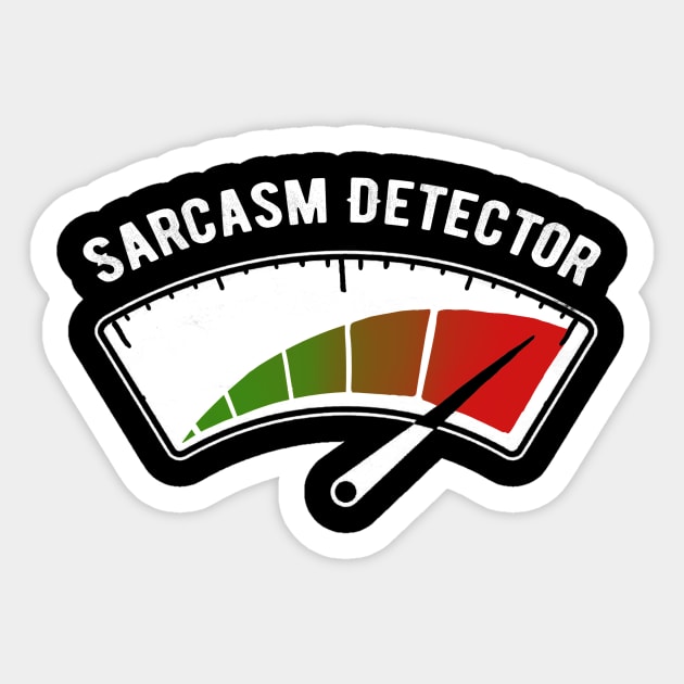 Sarcasm Detector - Funny Witty Invention - Ironic Quote Sticker by BlancaVidal